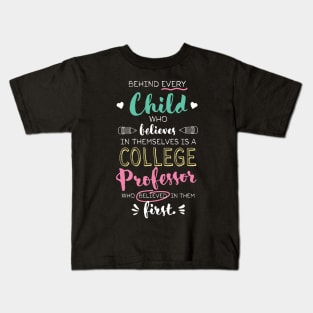 Great College Professor who believed - Appreciation Quote Kids T-Shirt